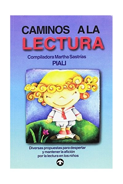 Caminos a la lectura. Diversas propuestas para despertar y mantener la afición por la lectura de los niños